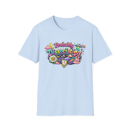 Probably Dissociating T-Shirt — Cute Psychedelic Mental Health Awareness Tee